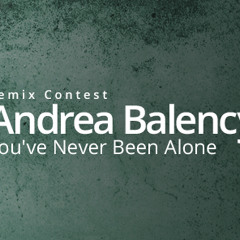You've Never Been Alone - Andrea Balency (Remo Girard Remix - Beatport Contest)