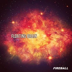 FloatingBrain FireBall Album-_-Masterd32bit//Coming Soon on OkamiRecords
