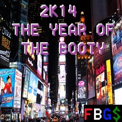 2K14 - The  Year of The Booty (FBG$'s End of The Year Mashup)