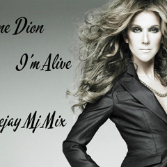 Celine Dion I'm Alive Ft Deejay Mj Mix