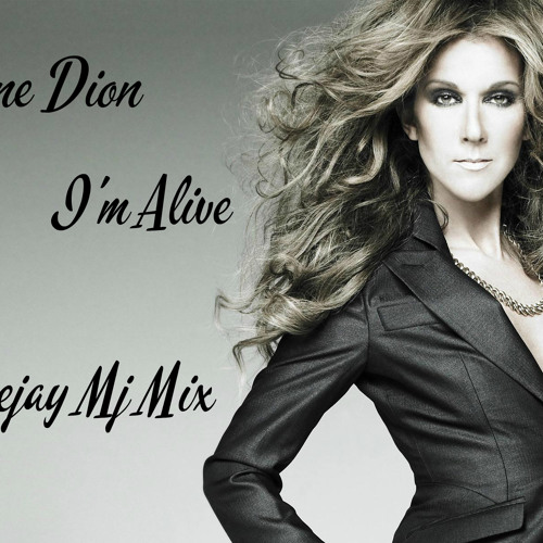 Stream Celine Dion I'm Alive Ft Deejay Mj Mix by Deejay Mj | Listen ...