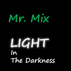 Mr.Mix- Light In The Darkness (Demo version)