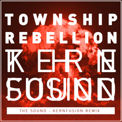 Township Rebellion - The Sound (Kernfusion Remix Edit)
