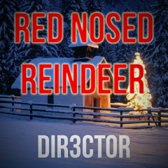 Red Nosed Reindeer (Dir3ctor Remix) FREE DOWNLOAD