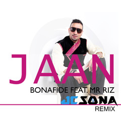 Bonafide - JAAN - JC SONA (REMIX) - Feat Mr Riz -(CLEAN)