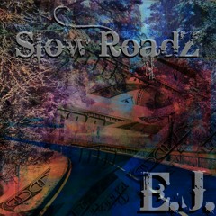Slow Roadz (Prod. EJ)