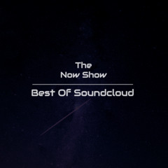 The Now Show Presents The Best Of SoundCloud