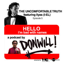 Episode 005 - The Uncomfortable Truth feat Ilyas (I-EL)