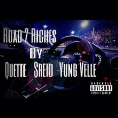 Road 2 Riches By YungVelle , Quette & Sreid