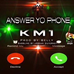 Answer Your Phone - KM1 ( Phone Sex Riddim) BMR