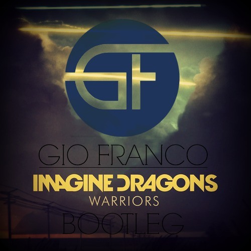 Imagine Dragons - Warriors (Gio Franco Bootleg)