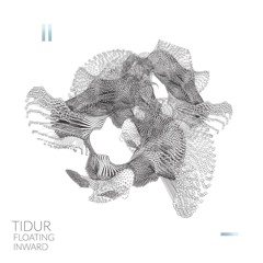 TIDUR - Floating Inward