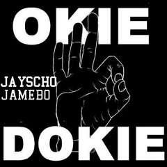 JAYSCHO X JAMEBO - Okie Dokie