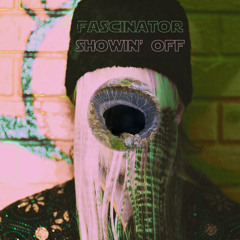 FASCINATOR - Showin' Off (Radio Edit)