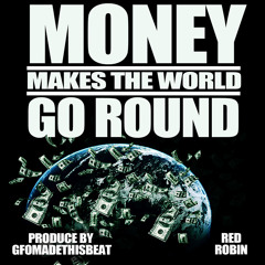 Money Make The World Go Round