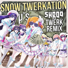 【ラブライブ！】μ's - Snow Halation (Shroo Twerk Remix) 【Love Live!】