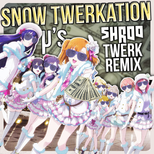ラブライブ μ s snow halation shroo twerk remix love live