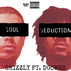 Grizzly - Soul Seduction (Feat. D Gomes)
