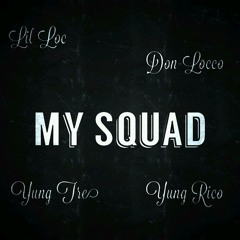 My Sqaud ft don_locco, yung tre, yung rico