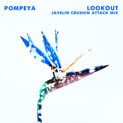 Pompeya - Lookout (Javelin Crushin Attack Mix)
