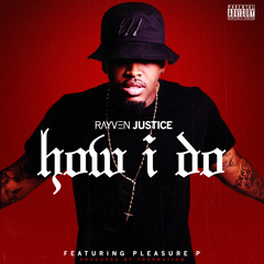 #YoungCaliforniaExclusive Rayven Justice "How I Do It" Feat. Pleasure P.