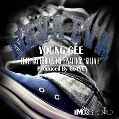 Young Gee - Neva Eva (Feat. Tay F3rd & The Finatticz Killa F)[Explicit]