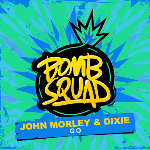 John Morley & Dixie - GO [Bomb Squad Records]