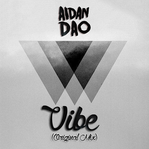 Aidan Dao - Vibe (Original Mix)