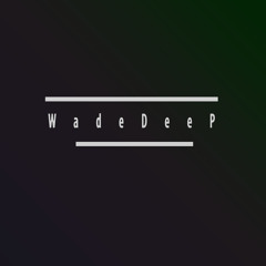 WadeDeep - Selection Series #01