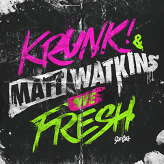 Krunk! & Matt Watkins - We Fresh [OUT NOW]