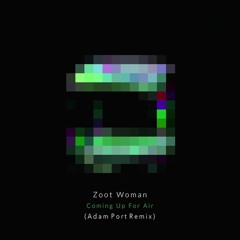 Zoot Woman - Coming Up For Air (Adam Port Remix)