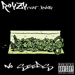 Royzy- No Seeds-Feat-Knoxy