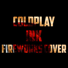 Ink (Coldplay Cover)
