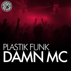 Plastik Funk - Damn MC (Original Mix)