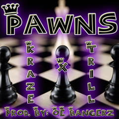 Pawns - KrAzE Ft. TRILL