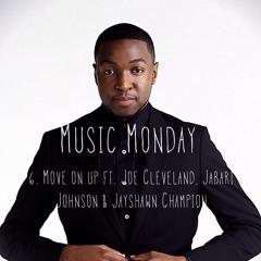 Move on up (MUSIC MONDAY)ft. Joe Cleveland Jabari Johnson and Jayshawn Champion