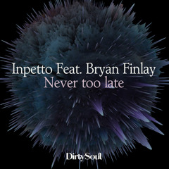 Inpetto Feat. Bryan Finlay – Never Too Late (Original Mix) [Out now]