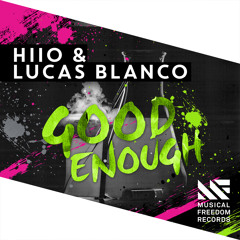 HIIO & Lucas Blanco - Good Enough (Original Mix)[OUT NOW]