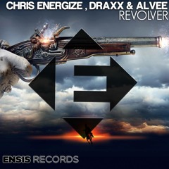 Chris Energize , Draxx & Alvee - Revolver [SUPPORTED BY BLASTERJAXX]