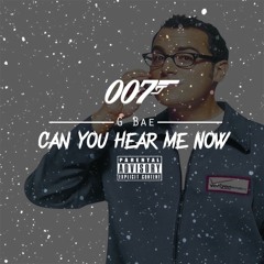 007 Gbae - Can You Hear Me NOW