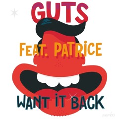 Guts - Want It Back (feat. Patrice & The School Voices NYC)