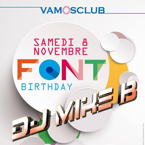 Dj Mike B - Font Bday Bash @ Vamos Club "FR" (08.11.2014)