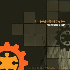 Larrge - Nanoclips [ Free Download ]