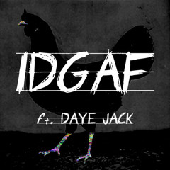 IDGAF ft. Daye Jack