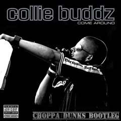 Collie Buddz - Come Around (Choppa Dunks Bootleg) *CLICK BUY FOR FREE DL*