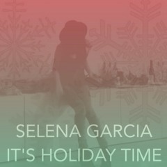 SELENA GARCIA - It's Holiday Time