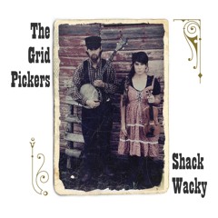 The Grid Pickers - Shack Wacky - 01 Stovepipe Crawl