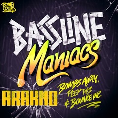 Bombs Away, Peep This & Bounce Inc - Bassline Maniacs (Arakno's Ebullient Remix Edit)