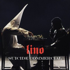 Lino - Suicide Commercial