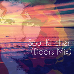 The Doors- Soul Kitchen Mix
